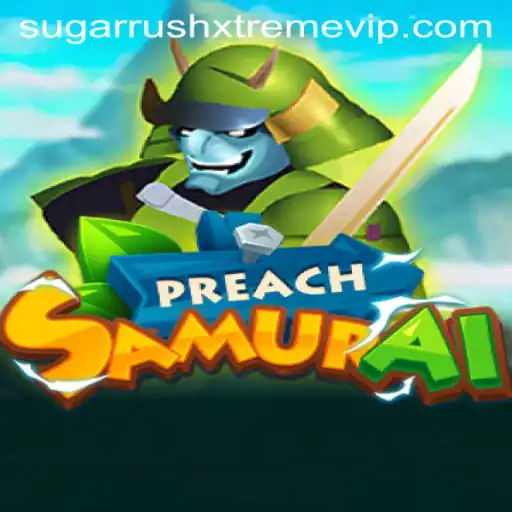 PreachSamurai and the Thrills of SugarRushXtreme